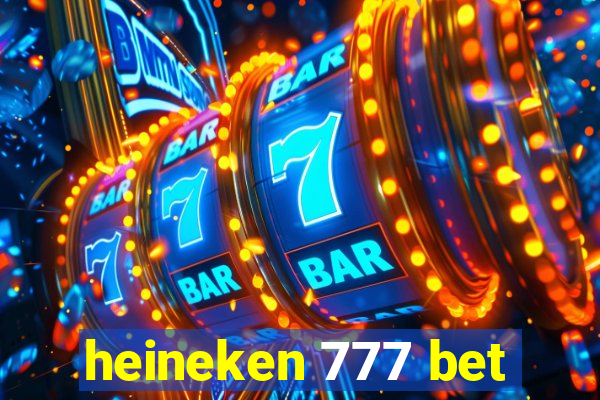 heineken 777 bet